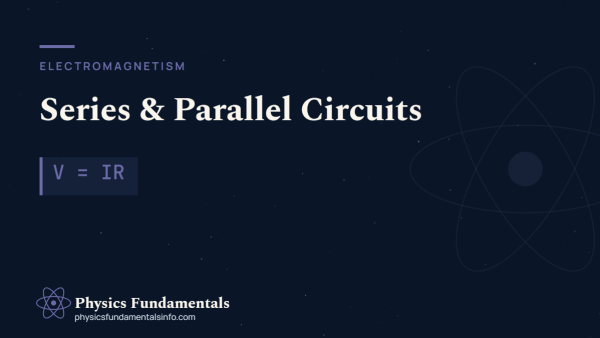 Series and Parallel Circuits Explained