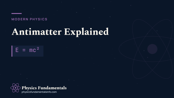 Antimatter Explained: What It Is and How It Works
