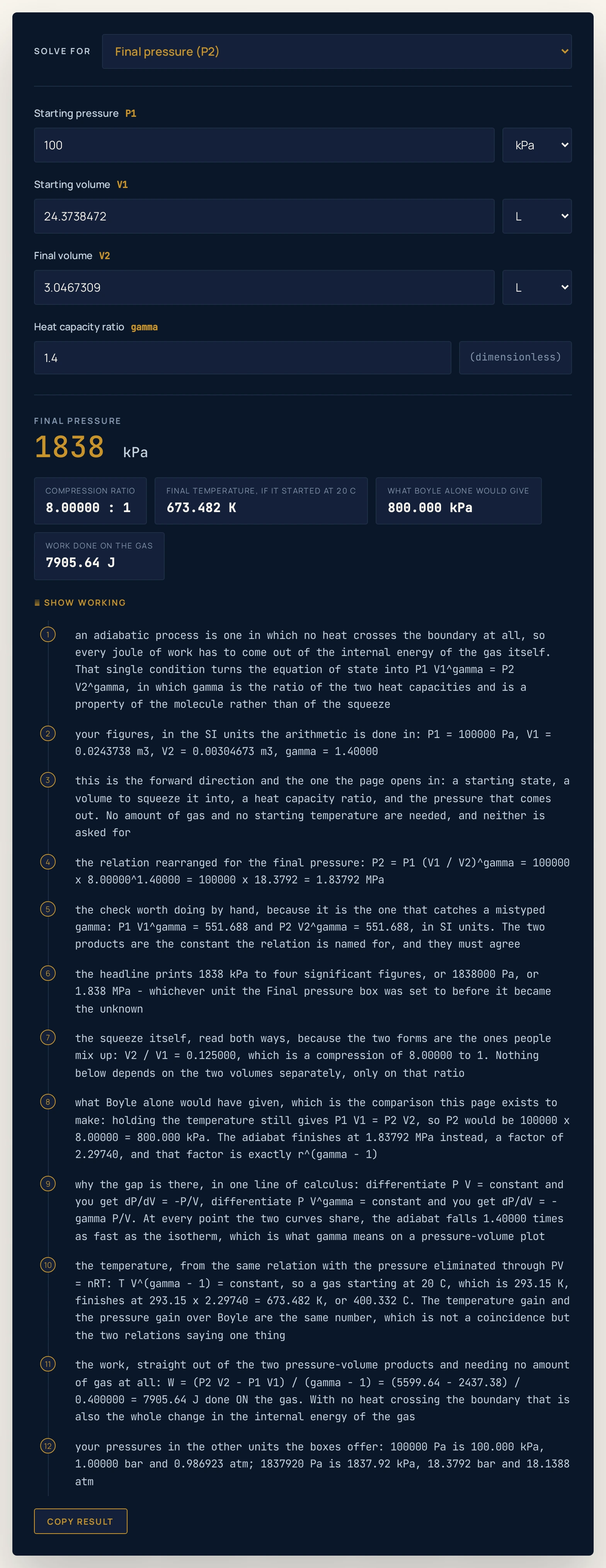 Adiabatic process calculator on its defaults, solving for the final pressure: 24.3738472 litres of air at 100 kPa squeezed into 3.0467309 litres at a heat capacity ratio of 1.4 return a headline of 1838 kPa, with chips reading a compression ratio of 8.00000 to 1, a final temperature if it started at 20 C of 673.482 K, a Boyle pressure of 800.000 kPa and 7905.64 J of work done on the gas.