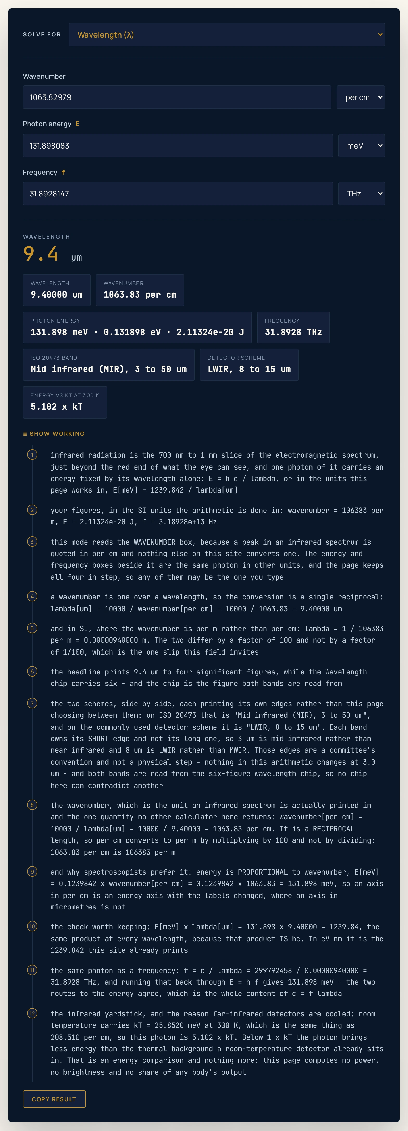 Infrared radiation calculator on its defaults, solving for the wavelength: a wavenumber of 1063.82979 per cm returns a headline of 9.4 micrometres, with chips reading a wavelength of 9.40000 um, a wavenumber of 1063.83 per cm, a photon energy of 131.898 meV or 0.131898 eV or 2.11324e-20 J, a frequency of 31.8928 THz, an ISO 20473 band of Mid infrared (MIR), 3 to 50 um, a detector scheme band of LWIR, 8 to 15 um, and an energy of 5.102 x kT at 300 kelvin.